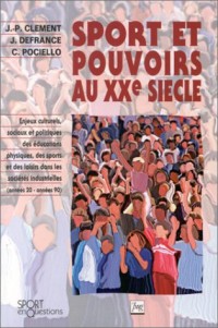 Sport et pouvoirs au XXe siècle : Enjeux culturels, sociaux et politiques des éducations physiques, des sports et des loisirs dans les sociétés industrielles
