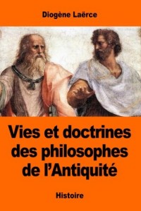 Vies et doctrines des philosophes de l’Antiquité