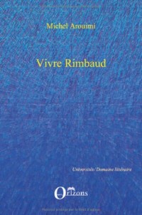 Vivre Rimbaud selon CF Ramuz et Henri Bosco