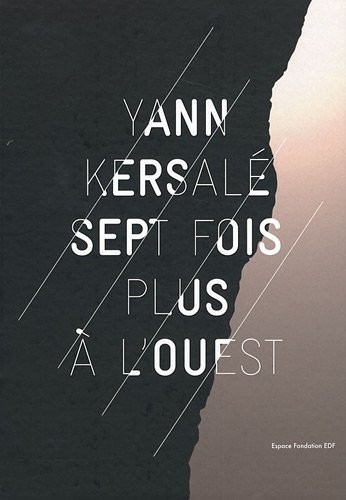 Yann Kersalé : Sept fois plus à l'Ouest