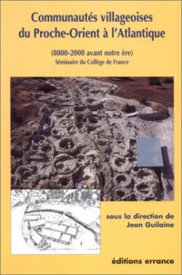 Communautés villageoises du Proche-Orient à l'Atlantique : 8000-2000 avant notre ère