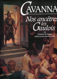 Nos ancêtres les Gaulois ou l'Histoire de France redécouverte par Cavanna