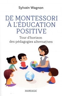 De Montessori à l'éducation positive: Tour d'horizon des pédagogies alternatives