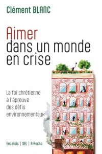 Aimer dans un monde en crise: La foi chrétienne à l’épreuve des défis environnementaux