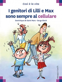 I genitori di Lilli e Max sono sempre al cellulare. Ediz. illustrata