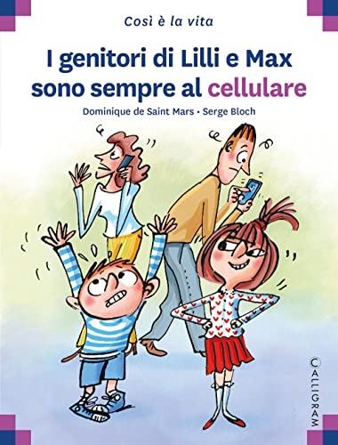 I genitori di Lilli e Max sono sempre al cellulare. Ediz. illustrata