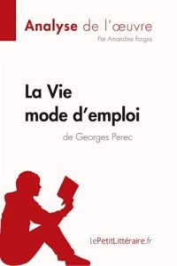 La Vie mode d'emploi de Georges Perec (Analyse de l'oeuvre): Comprendre la littérature avec lePetitLittéraire.fr