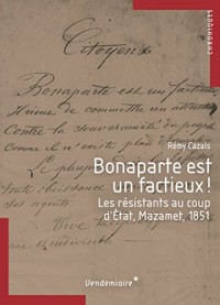 Bonaparte est un factieux !: Les résistants au coup d’Etat, Mazamet, 1851 (Chroniques)