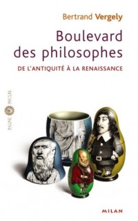 Boulevard des philosophes : Tome 1, De l'Antiquité à la Renaissance