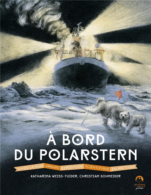 À bord du Polarstern. Vivez la plus grande expédition scientifique en Arctique: Vivez la plus grande expédition scientifique en Arctique