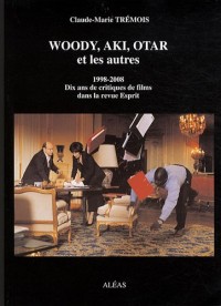 Woody, Aki, Otar. et les autres : Dix ans de critiques de films dans la revue Esprit (1998-2008)