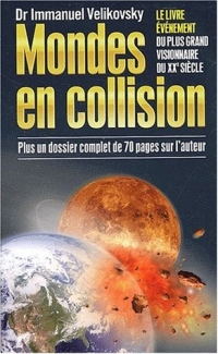 Mondes en collision : Le Livre évènement du plus grand visionnaire du XXe siècle, plus un dossier complet de 70 pages sur l'auteur