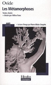 Les Métamorphoses: Textes choisis