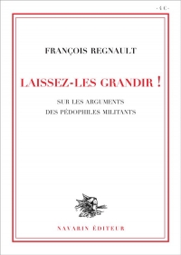 Laissez-les Grandir ! - Sur les Arguments des Pedophiles Militants