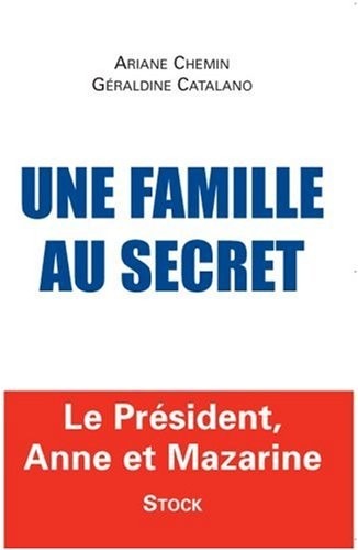 Une famille au secret : Le président, Anne et Mazarine