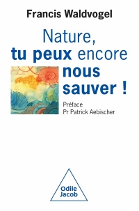 Nature, tu peux encore nous sauver!