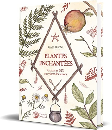 Plantes enchantées: Recettes et DIY au rythme des saisons