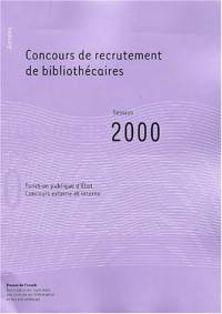 Concours de recrutement de bibliothécaires. : Fonction publique d'Etat, concours externe - concours interne, rapport du jury, session 2000