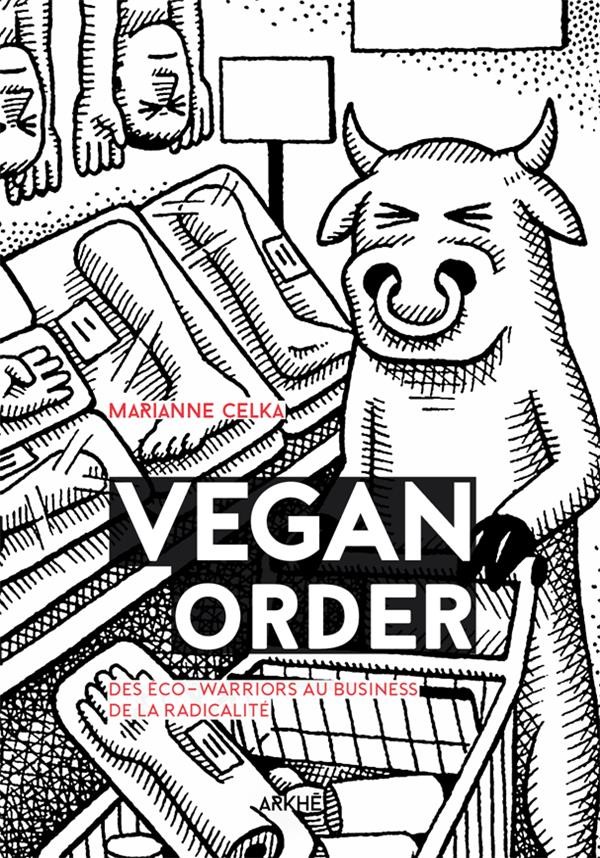 Vegan Order: des Eco-warriors au business de la radicalité