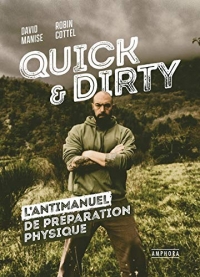 QUICK & DIRTY: L'ANTIMANUEL DE PREPARATION PHYSIQUE