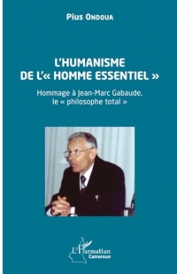 L’humanisme de l’« homme essentiel »: Hommage à Jean-Marc Gabaude, le « philosophe total »