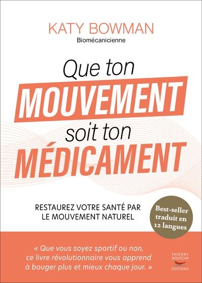 Les lois du mouvement naturel - Restaurez votre santé en bougeant plus et en bougeant mieux