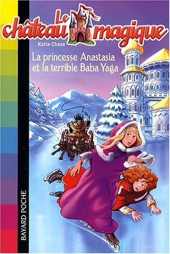 Le château magique, Tome 5 : La princesse Anastasia et la terrible Baba Yaga