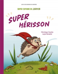 Super Copains du jardin : Super Hérisson