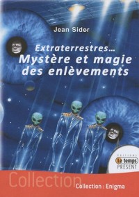 Extraterrestres mystère et magie des enlèvements