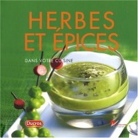 HERBES ET EPICES DANS VOTRE CUISINE