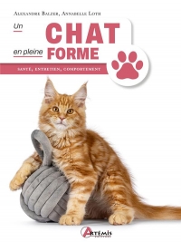 Un chat en pleine forme: santé, entretien, comportement