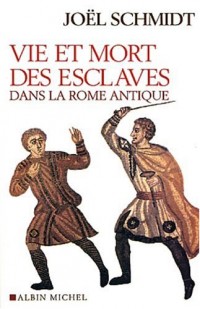 Vie et mort des esclaves dans la Rome antique