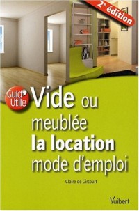 Vide ou meublée, la location mode d'emploi