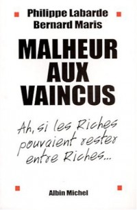 Malheur aux vaincus : Ah, si les riches pouvaient rester entre riches