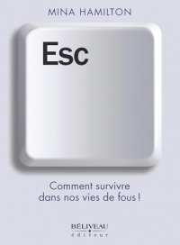 ESC - Comment survivre dans nos vies de fous !