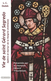 Vie de Saint Gérard Sagredo, Apotre de la Hongrie Chretienne et Martyr