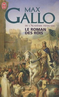 Le roman des rois : Les grands Capétiens