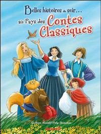 Belles histoires du soir au pays des Contes Classiques