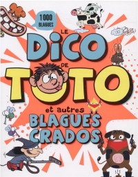 Le dico des blagues de Toto et autres blagues crado