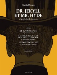 Dr Jekyll et Mr Hyde : Suivi de Le tour d'écrou, Les trois enquêtes du Chevalier Dupin et Histoire de ma vie