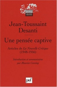 Une pensée captive : Textes publiés dans La Nouvelle Critique (1948-1956)
