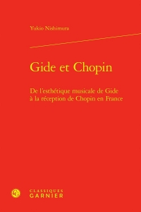 Gide et chopin - de l'esthétique musicale de gide à la réception de chopin en fr: DE L'ESTHÉTIQUE MUSICALE DE GIDE À LA RÉCEPTION DE CHOPIN EN FRANCE