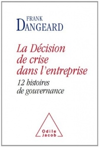 La Décision de crise dans l'entreprise: 12 histoires de gouvernance