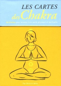 Les cartes des Chakra : 50 cartes pour accéder à la santé physique et spirituelle
