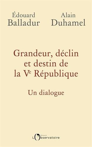 Grandeur, déclin et destin de la Ve République : Un dialogue