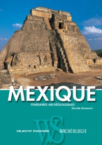 MEXIQUE - ITINERAIRES ARCHEOLO