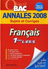 Les annales 2008 Français 1e L/ES/S : Sujets et corrigés