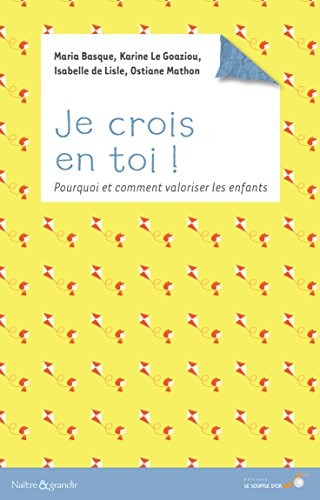 Je crois en toi ! : Pourquoi et comment valoriser les enfants