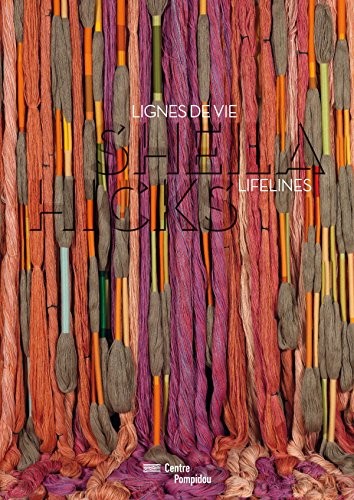 SHEILA HICKS LIGNES DE VIE-LIFELINES/ CATALOGUE D'EXPOSITION (FR/ANG)