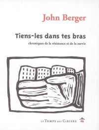 Tiens-les dans tes bras : Chroniques de la résistance et de la survie